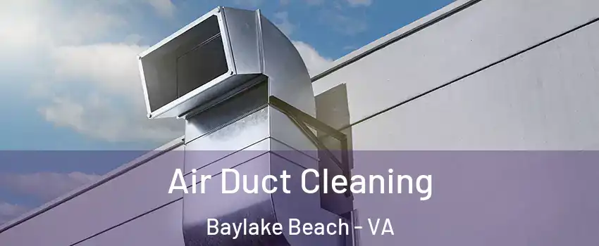 Air Duct Cleaning Baylake Beach - VA