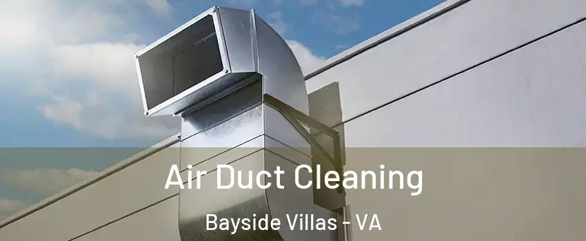 Air Duct Cleaning Bayside Villas - VA