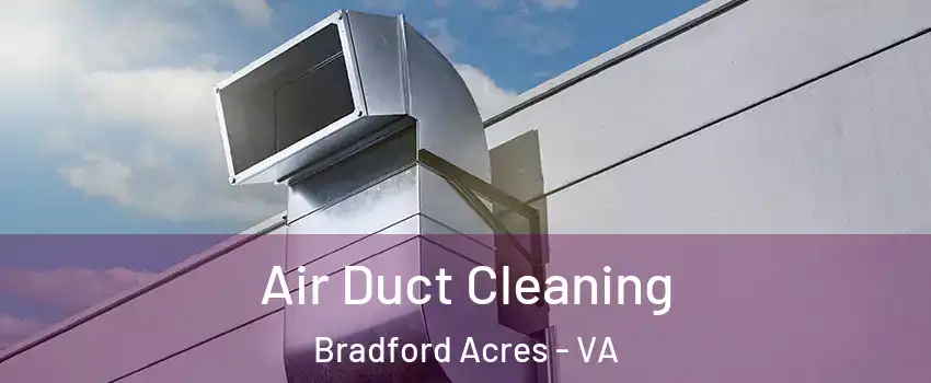 Air Duct Cleaning Bradford Acres - VA