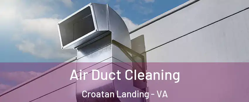 Air Duct Cleaning Croatan Landing - VA