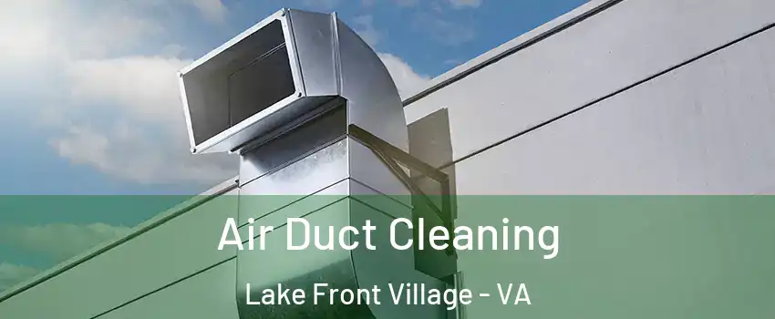 Air Duct Cleaning Lake Front Village - VA