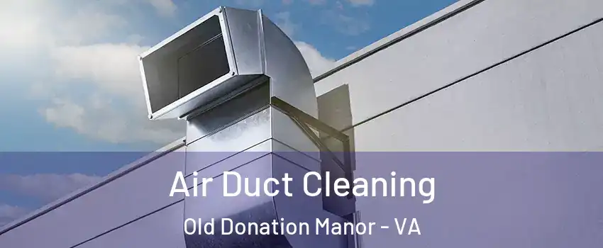 Air Duct Cleaning Old Donation Manor - VA