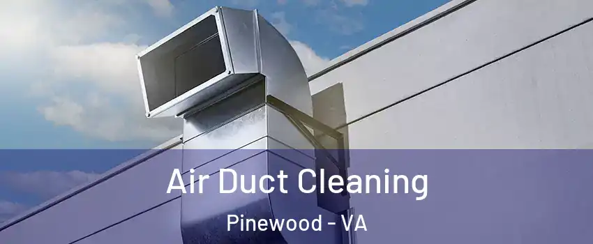 Air Duct Cleaning Pinewood - VA