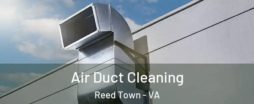 Air Duct Cleaning Reed Town - VA