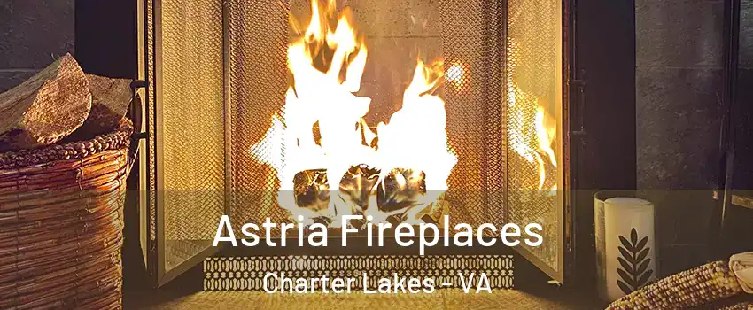 Astria Fireplaces Charter Lakes - VA