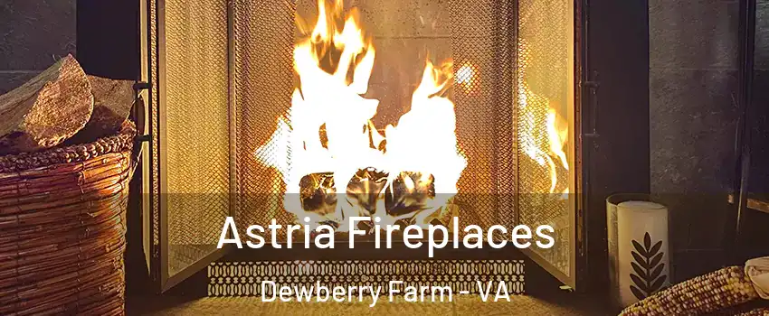 Astria Fireplaces Dewberry Farm - VA