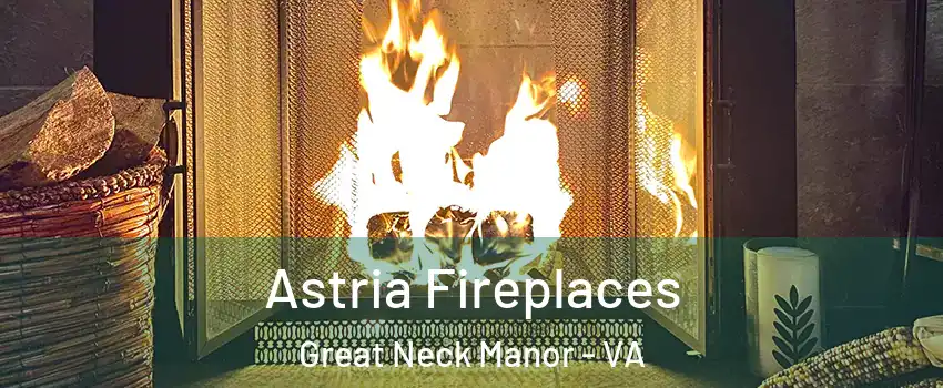Astria Fireplaces Great Neck Manor - VA