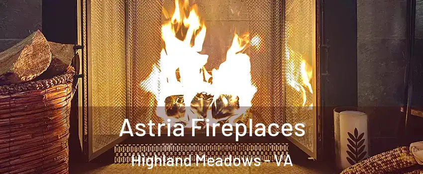 Astria Fireplaces Highland Meadows - VA