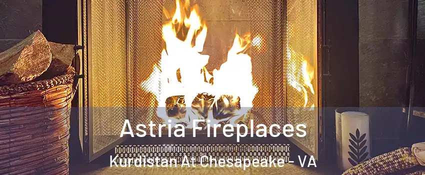Astria Fireplaces Kurdistan At Chesapeake - VA