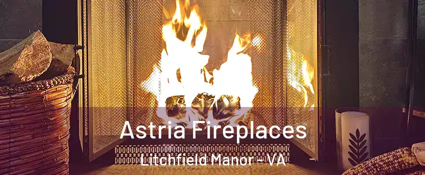 Astria Fireplaces Litchfield Manor - VA