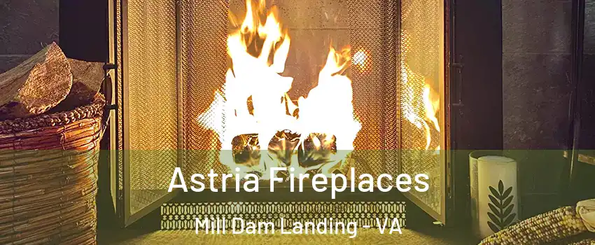 Astria Fireplaces Mill Dam Landing - VA