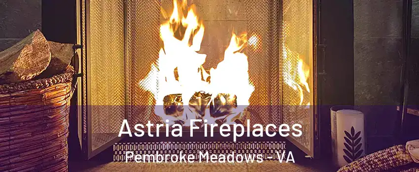 Astria Fireplaces Pembroke Meadows - VA