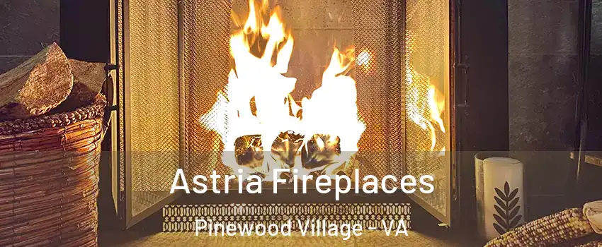 Astria Fireplaces Pinewood Village - VA
