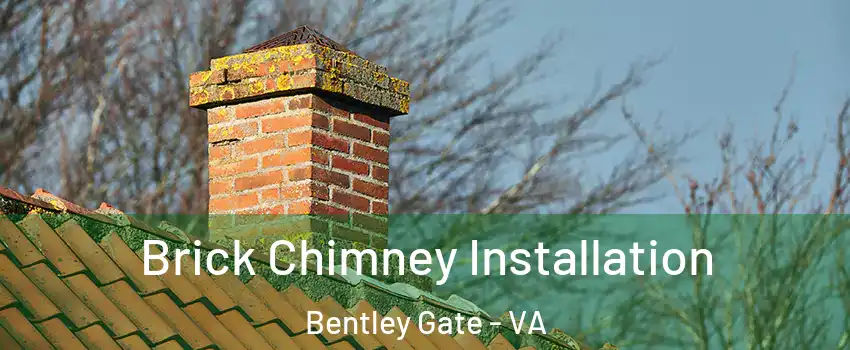 Brick Chimney Installation Bentley Gate - VA