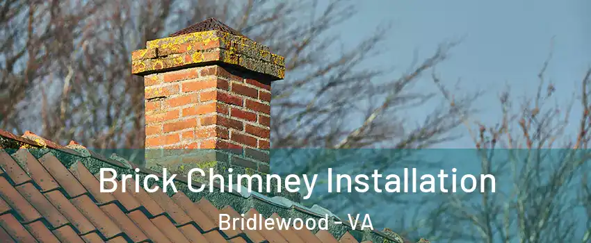 Brick Chimney Installation Bridlewood - VA