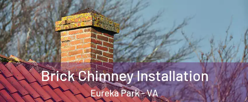 Brick Chimney Installation Eureka Park - VA