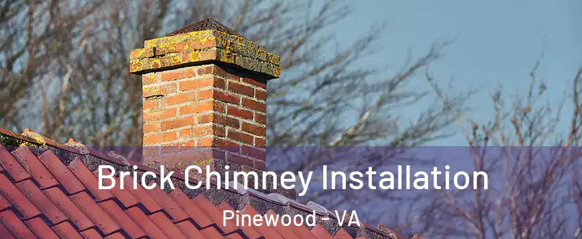 Brick Chimney Installation Pinewood - VA