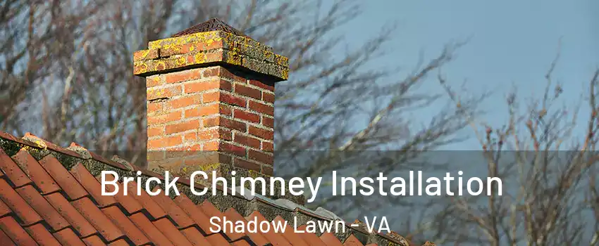 Brick Chimney Installation Shadow Lawn - VA