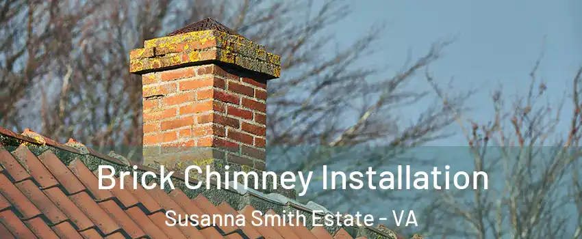 Brick Chimney Installation Susanna Smith Estate - VA