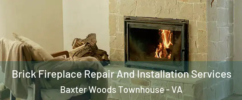 Brick Fireplace Repair And Installation Services Baxter Woods Townhouse - VA