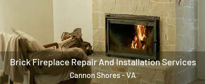 Brick Fireplace Repair And Installation Services Cannon Shores - VA