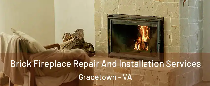 Brick Fireplace Repair And Installation Services Gracetown - VA