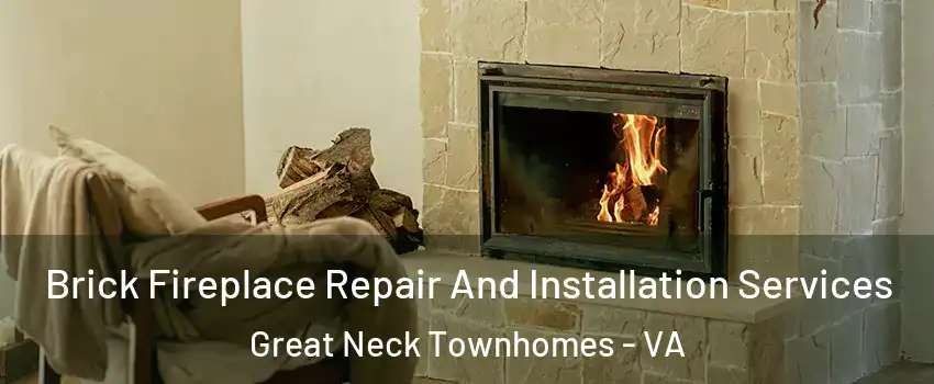 Brick Fireplace Repair And Installation Services Great Neck Townhomes - VA