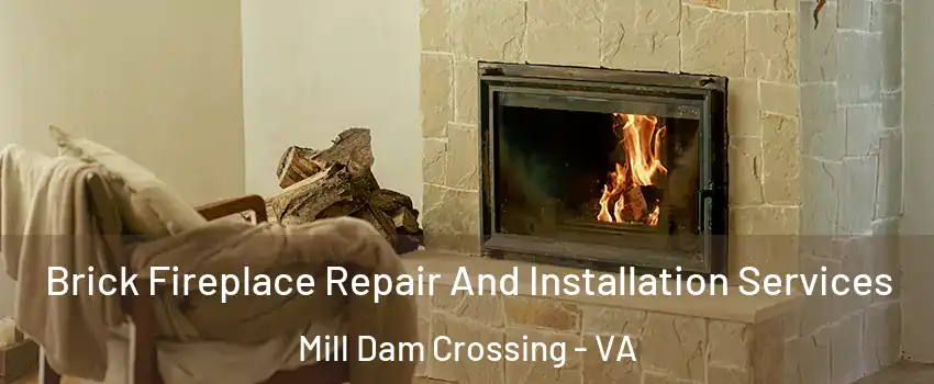 Brick Fireplace Repair And Installation Services Mill Dam Crossing - VA