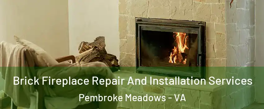 Brick Fireplace Repair And Installation Services Pembroke Meadows - VA