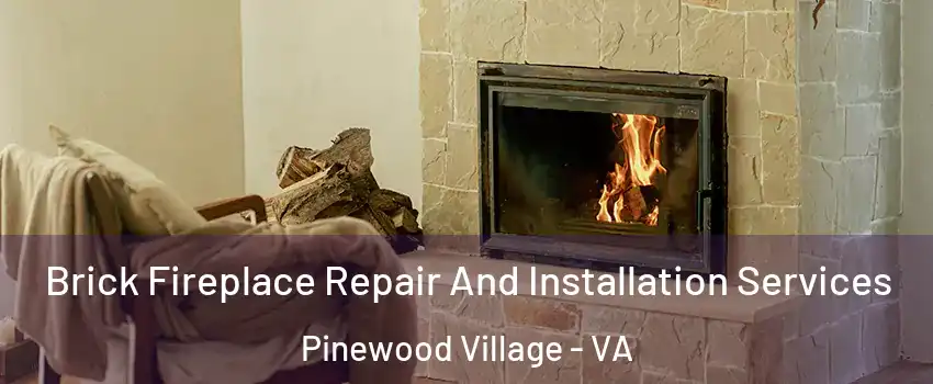 Brick Fireplace Repair And Installation Services Pinewood Village - VA