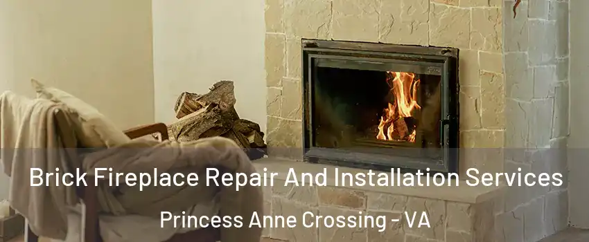 Brick Fireplace Repair And Installation Services Princess Anne Crossing - VA
