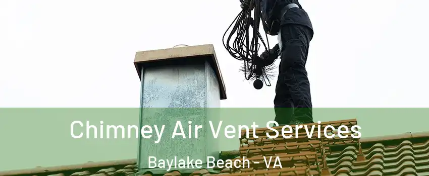 Chimney Air Vent Services Baylake Beach - VA