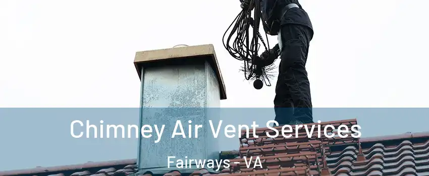 Chimney Air Vent Services Fairways - VA
