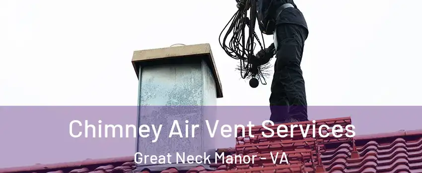 Chimney Air Vent Services Great Neck Manor - VA