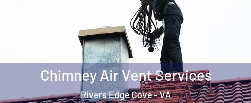 Chimney Air Vent Services Rivers Edge Cove - VA