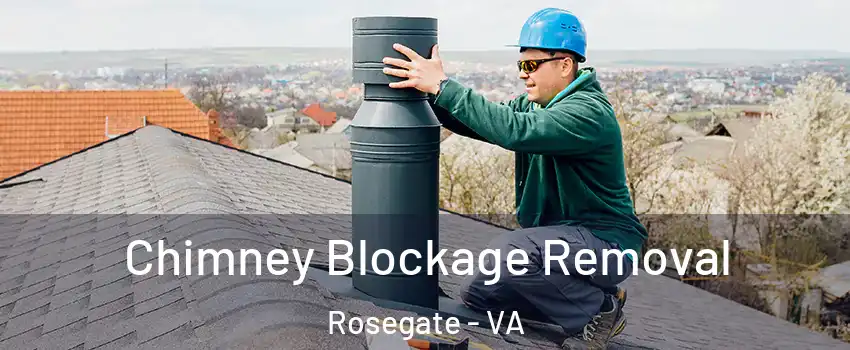 Chimney Blockage Removal Rosegate - VA