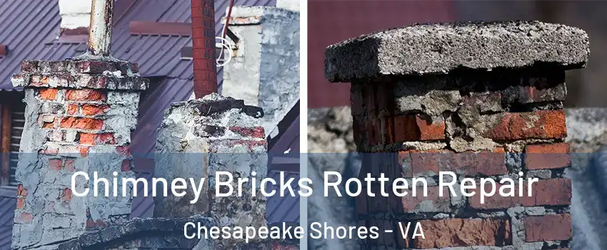 Chimney Bricks Rotten Repair Chesapeake Shores - VA