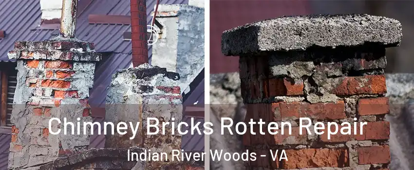 Chimney Bricks Rotten Repair Indian River Woods - VA