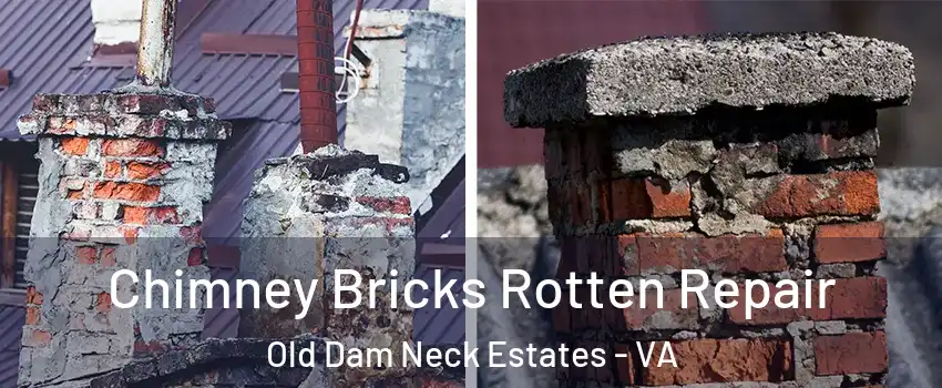 Chimney Bricks Rotten Repair Old Dam Neck Estates - VA