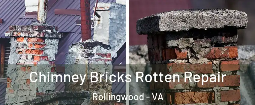 Chimney Bricks Rotten Repair Rollingwood - VA