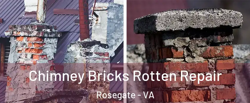 Chimney Bricks Rotten Repair Rosegate - VA