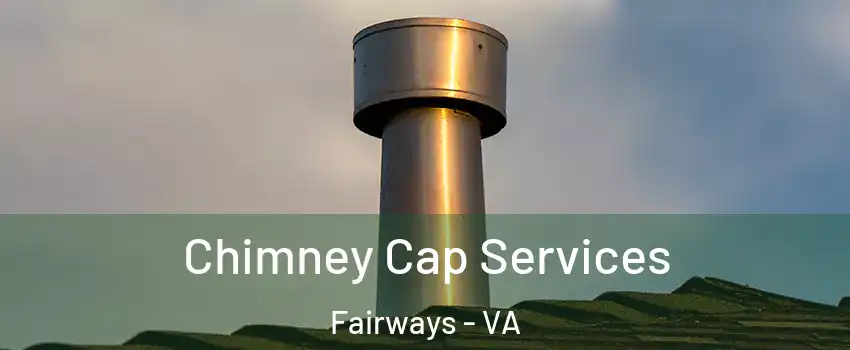 Chimney Cap Services Fairways - VA