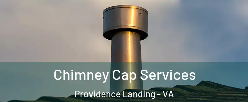 Chimney Cap Services Providence Landing - VA
