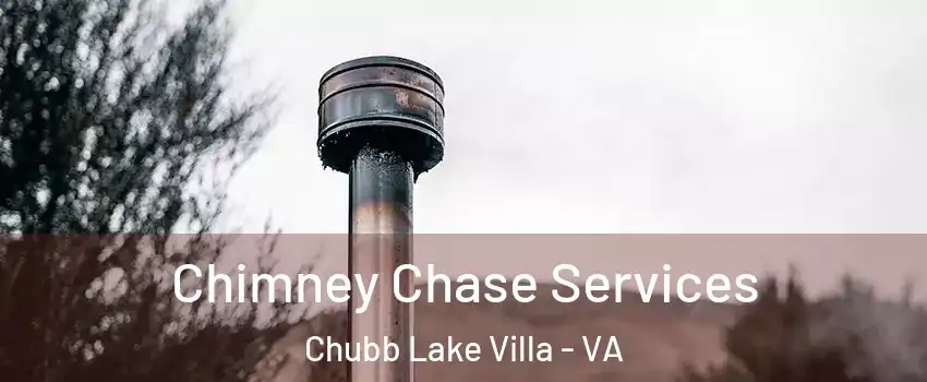Chimney Chase Services Chubb Lake Villa - VA