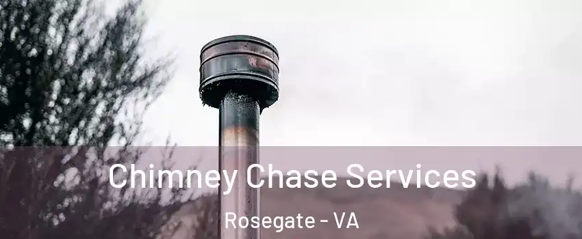 Chimney Chase Services Rosegate - VA