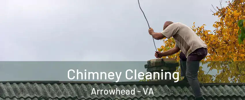 Chimney Cleaning Arrowhead - VA