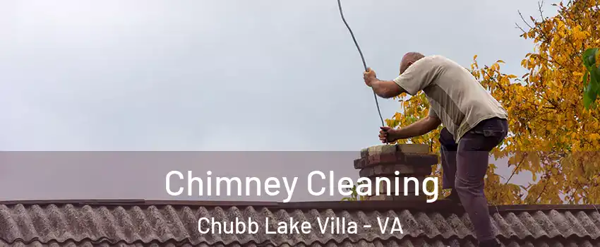 Chimney Cleaning Chubb Lake Villa - VA