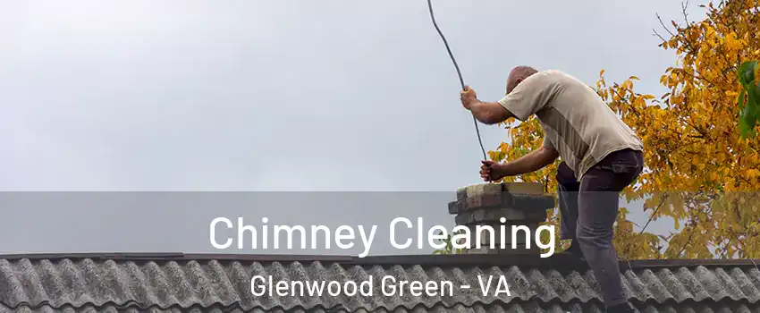 Chimney Cleaning Glenwood Green - VA
