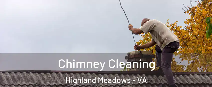 Chimney Cleaning Highland Meadows - VA