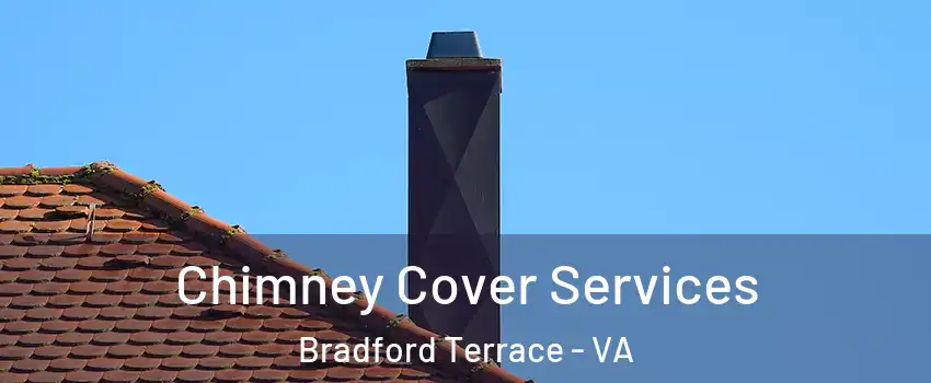 Chimney Cover Services Bradford Terrace - VA